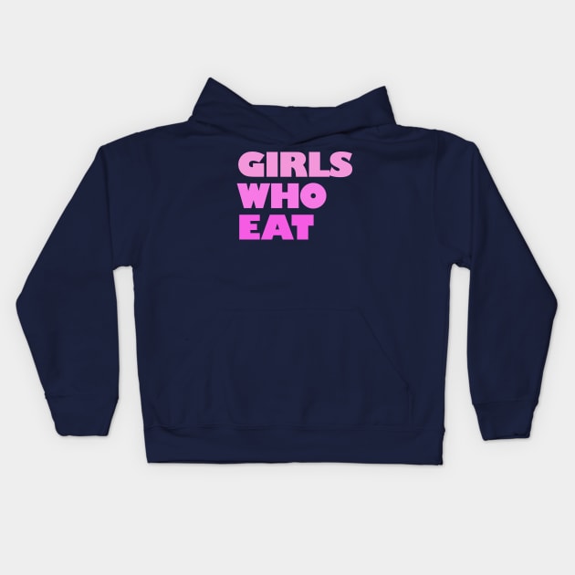 Girls Who Eat - Pink Kids Hoodie by not-lost-wanderer